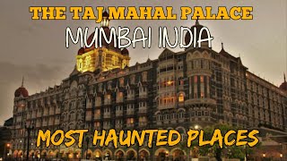 Ghost Stories and Mysteries of the Taj Mahal Palace, Mumbai