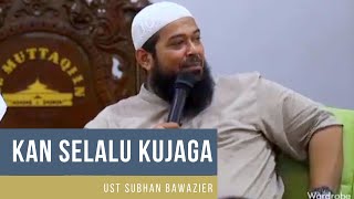 Kan Selalu Kujaga | Kajian 29 Sep 2019 | Ust Subhan Bawazier