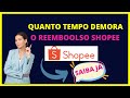 Quanto Tempo Demora Reembolso Shopee?