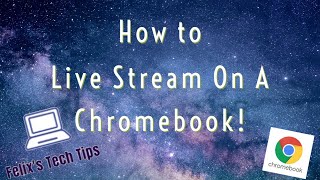 How to live stream on a Chromebook.