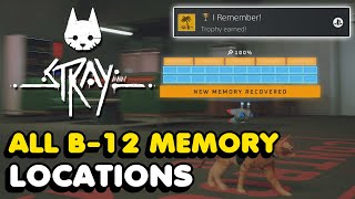 Stray - All B-12 Memory Locations (I Remember! Trophy Guide)