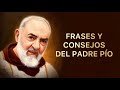 FRASES Y CONSEJOS DEL PADRE PÍO