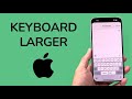 How To Make Keyboard Larger On iPhone