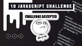 10 JavaScript Challenges That Will Teach You the Basics