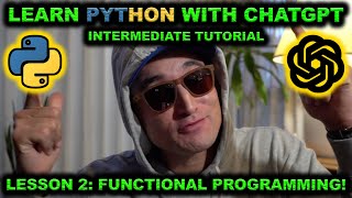 Learn INTERMEDIATE PYTHON w/ ChatGPT! Lesson 2: Functional Programming! Tutorial 4 THE CRYPTO DEGEN!