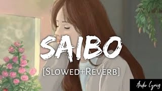 Saibo [Slowed+Reverb]- Shor In The City | Audio Lyrics