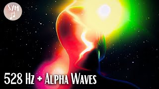 528 Hz | Alpha Waves Heal The Damage In The Body | Powerful Effect | Reduce Stress and Anxiety