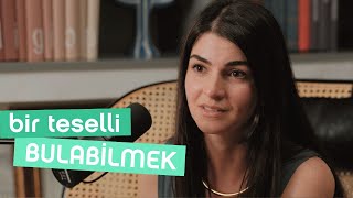 Bir Teselli Bulabilmek