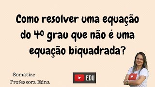 Equação de 4º grau - como resolver ? x⁴+2x³-13x²-14x+24=0 | Somatize | Professora Edna