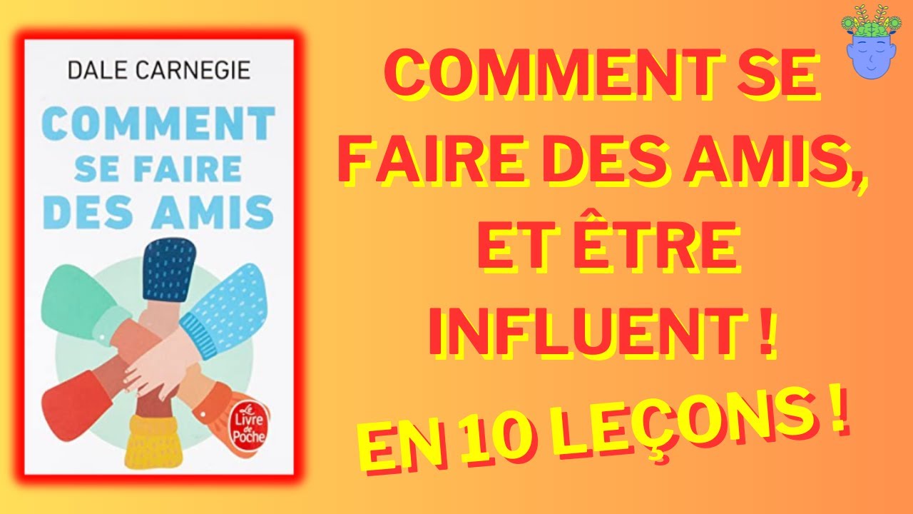 😁🤝 COMMENT SE FAIRE DES AMIS Par Dale Carnegie | Résumé En 10 Leçons ...