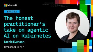 The honest practitioner's take on agentic AI on Kubernetes | BRK222