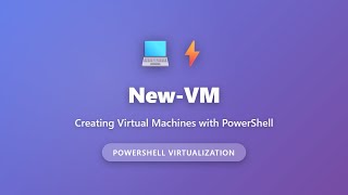 New-VM PowerShell Tutorial: Create Virtual Machines with Hyper-V | Complete Guide