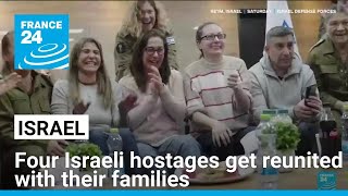 'A moment of pure joy' : four Israeli hostages get reunited with their families • FRANCE 24