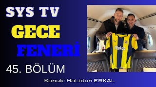 Gece Feneri - 45 / Fenerbahçe Göztepe Maç Sonu / Mourinho / Milan Skrinar / Talisca