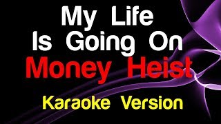 🎤 Money Heist - My Life Is Going On (Karaoke) - King Of Karaoke