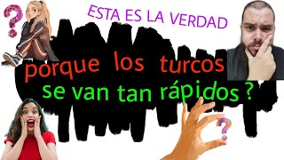 PORQUE LOS TURCOS SE VAN TAN RÁPIDO⁉️⁉️---