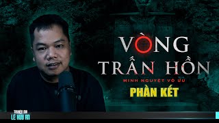 Nghe truyện ma audio VÒNG TRẤN HỒN  - PHẦN KẾT  | Truyện ma Lê Huy An