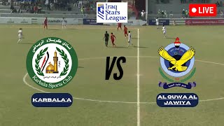 🔴 Karbala'a vs Al Quwa Al Jawiya LIVE | Iraq Stars League | Live Score