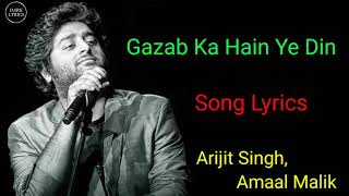 Gazab Ka Hai Ye Din Song Full Lyrics || Arijit Singh || Amall Malik || Sanam Re ||