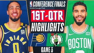 Boston Celtics vs. Indiana Pacers - Game 3 East Finals Highlights 1st-QTR | 2024