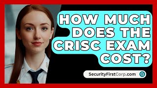 How Much Does the CRISC Exam Cost? - SecurityFirstCorp.com