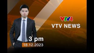 VTV News 15h - 18/12/2023 | VTV4