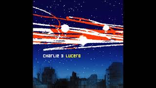 Charlie 3 //Lucero (2002) Full Album