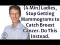 [4 Min] Stop Getting Mammograms to Prevent Breast Cancer