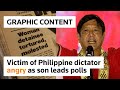 WARNING: GRAPHIC CONTENT - Victim of Philippine dictator angry as son leads polls