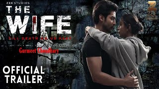 The Wife Official Trailer | Gurmeet Choudhary | Zee studio | The Wife Gurmeet Choudhary Trailer