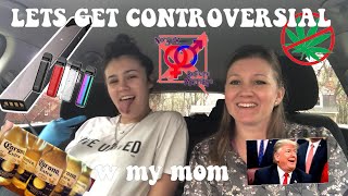 MY MOM’S OPINION ON CONTROVERSIAL TOPICS