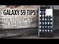 Samsung Galaxy S9 Tips - How to Customize the App Drawer