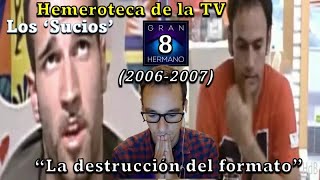 Hemeroteca de TV - 'GH8' (2006-2007), los 'Sucios' y la destrucción del formato