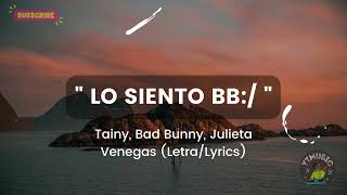 Lo Siento BB:/ - Tainy, Bad Bunny, Julieta Venegas(Music/Lyrics)