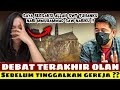 🔴DEBAT TERAKHIR OLAN SEBELUM TINGGALKAN GEREJA ?!