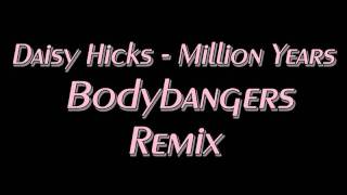 Daisy Hicks - Million Years (Bodybangers Remix) [mp3pulse.ru].avi