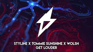 Styline X Tommie Sunshine X Wolsh - Get Louder