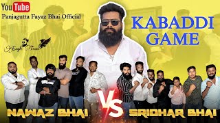 Panjagutta Fayaz Bhai || KABADDI GAME || Eagle Team Brothers || Full Off Arguments || Funny || #vlog