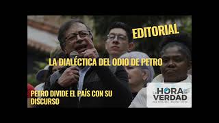 LA DIALÉCTICA DEL ODIO DE PETRO : EDITORIAL JUNIO 8 DE 2023