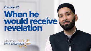 When He Would Receive Revelation | Meeting Muhammad ﷺ Episode 22