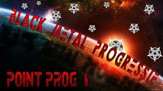 Point Prog #6 - BLACK METAL PROGRESSIF