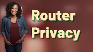 Can Router Settings Protect Your Privacy In Incognito Mode