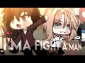 I'ma fight a man [] meme - trend / Og: @im...dumb...7049 [] Ft: @Helloysy_estrela - gacha life ;