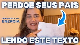 [PERDÃO] PERDOAR OS PAIS É O CAMINHO PARA DESBLOQUEAR TODAS AS ÁREAS DA SUA VIDA, LEIA ESTE TEXTO!