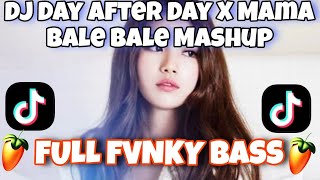 DJ Day After Day 🔥 X Mama Bale Bale Mashup 🎧 Terbaru Full Fvnky Bass ( DJ Jr Laurente )