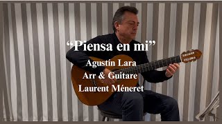 “Piensa en mí ” Agustín Lara Arr \u0026 Guitare Laurent Méneret