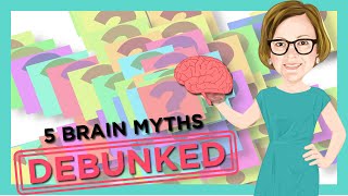 5 Brain Myths Debunked
