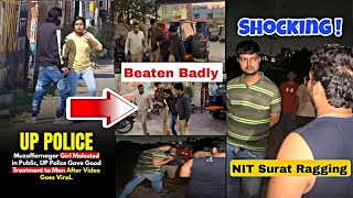 DISGUSTING ! NIT Surat Student Ragging 😡| UP Girl molested 😱| Beaten badly by Police 🚨