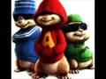 Alvin and the Chipmunks Because I got high