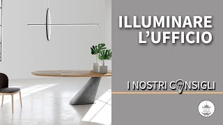 ILLUMINAZIONE UFFICIO: Come creare la giusta luce